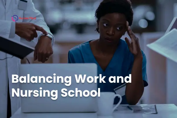Balancing Work and Nursing School: A Comprehensive Guide for Success