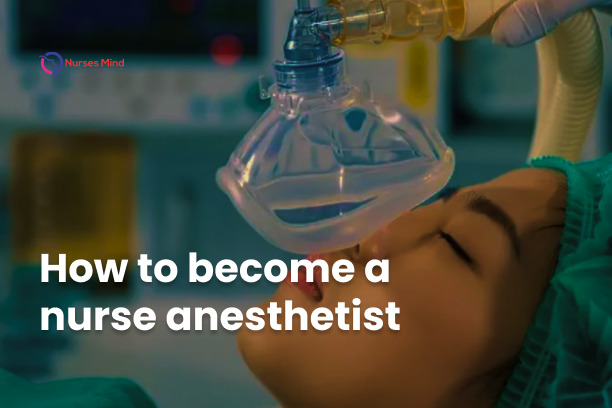 How to become a nurse anesthetist