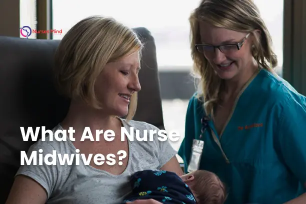 What Are Nurse Midwives? A Comprehensive Look at the Profession