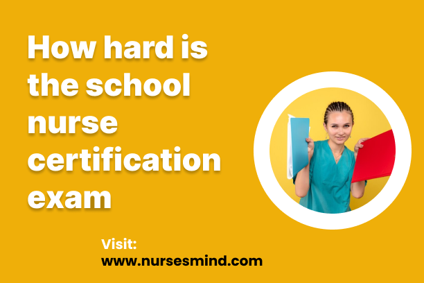 How hard is the school nurse certification exam