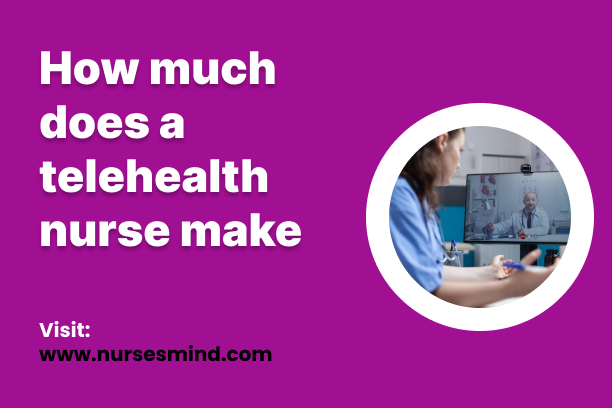 How much does a telehealth nurse make?
